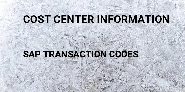 Cost center information Tcode in SAP