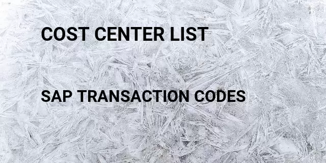 Cost center list Tcode in SAP