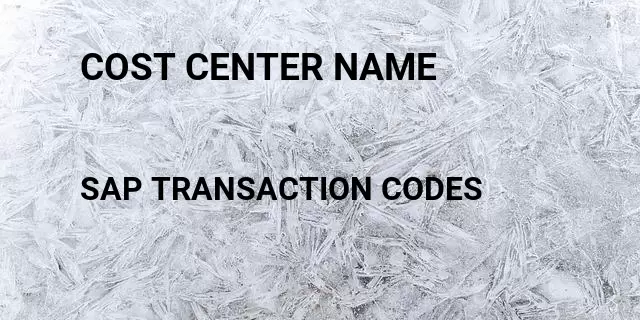 Cost center name Tcode in SAP