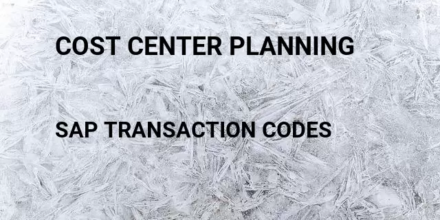 Cost center planning Tcode in SAP