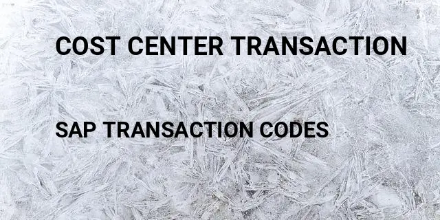 Cost center transaction Tcode in SAP
