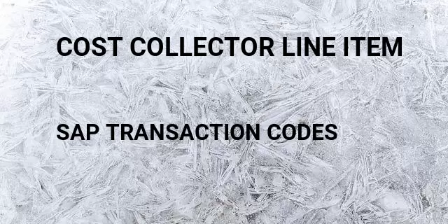 Cost collector line item Tcode in SAP