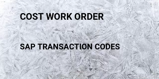 Cost work order Tcode in SAP