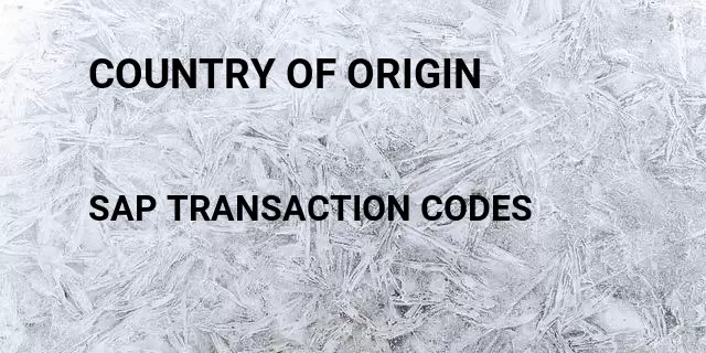 Country of origin Tcode in SAP