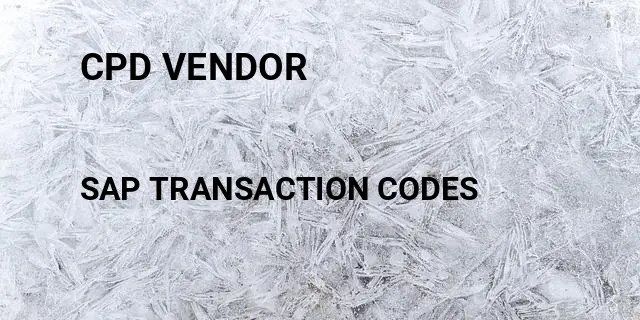 Cpd vendor Tcode in SAP