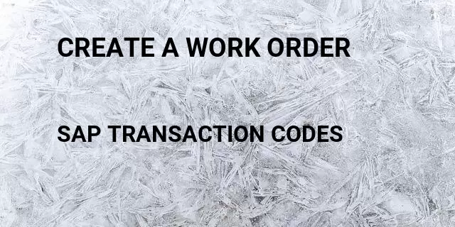 Create a work order Tcode in SAP