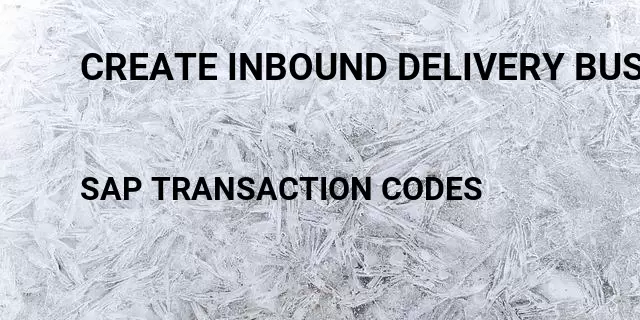 Create inbound delivery business process Tcode in SAP
