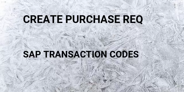Create purchase req Tcode in SAP
