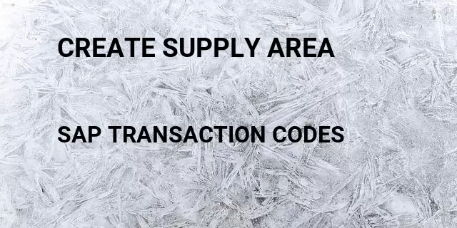 Create supply area Tcode in SAP