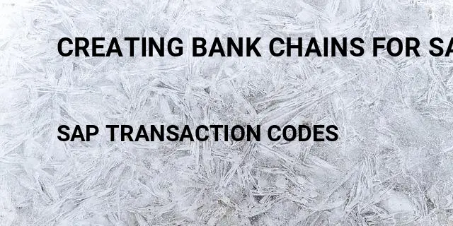 Creating bank chains for sap business partner Tcode in SAP