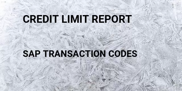 Credit limit report Tcode in SAP