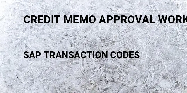 Credit memo approval workflow Tcode in SAP