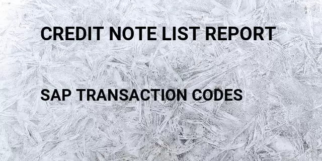 Credit note list report Tcode in SAP