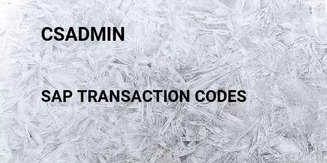 Csadmin Tcode in SAP