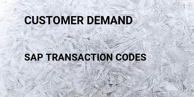 Customer demand  Tcode in SAP