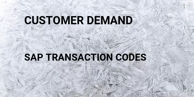 Customer demand Tcode in SAP