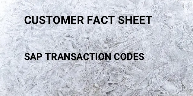 Customer fact sheet Tcode in SAP