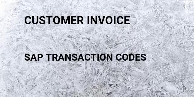 Customer invoice Tcode in SAP