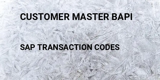Customer master bapi Tcode in SAP