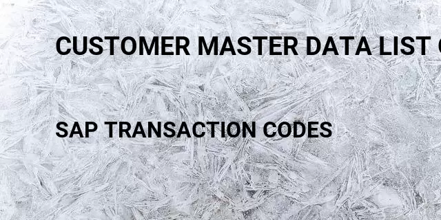 Customer master data list of sales area Tcode in SAP