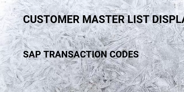 Customer master list display Tcode in SAP