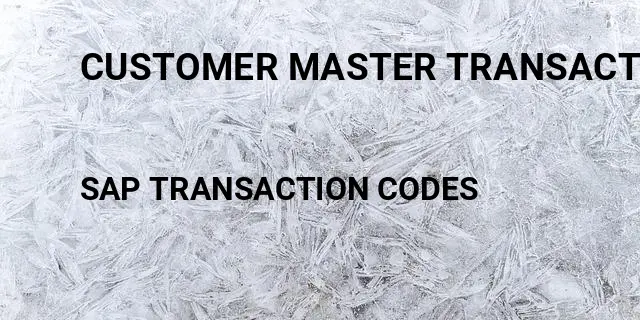 Customer master transaction Tcode in SAP