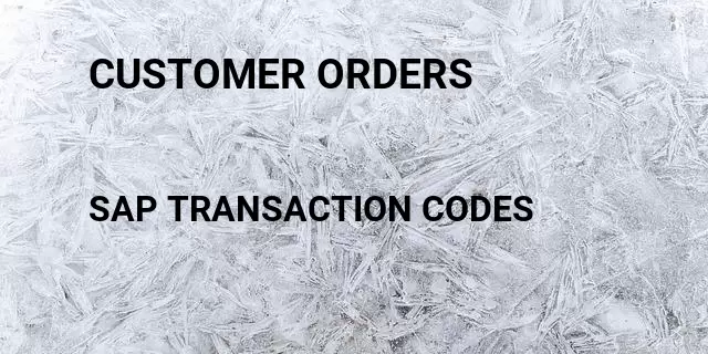 Customer orders Tcode in SAP