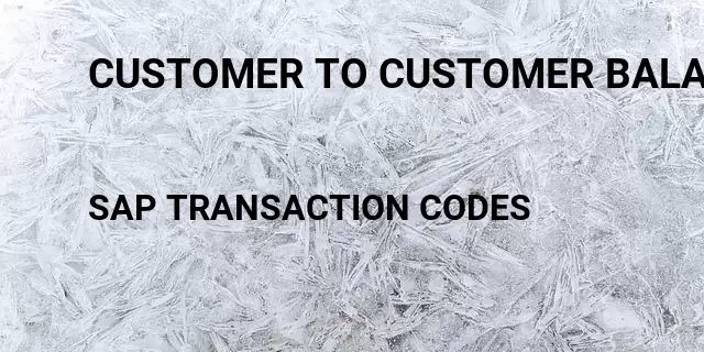 Customer to customer balance transfer Tcode in SAP