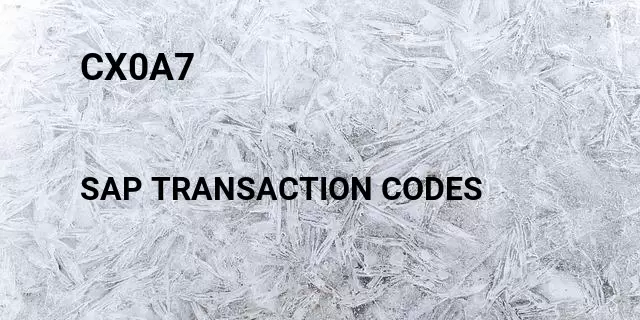 Cx0a7 Tcode in SAP