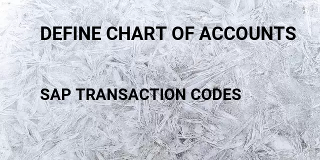 Define chart of accounts Tcode in SAP