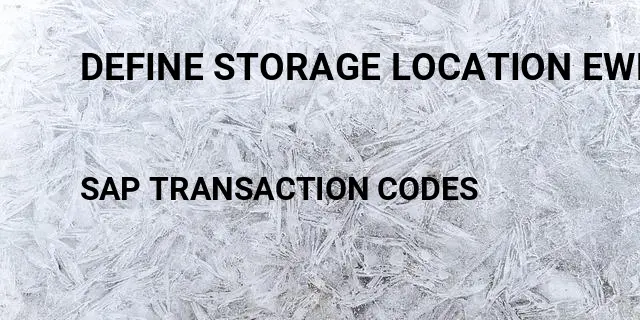 Define storage location ewm Tcode in SAP