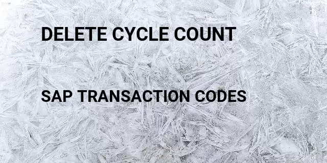 Delete cycle count Tcode in SAP