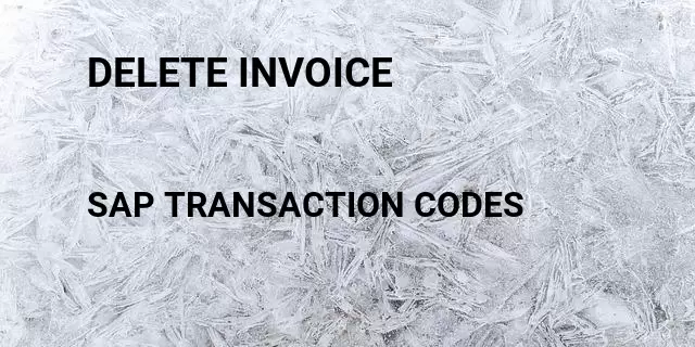 Delete invoice Tcode in SAP