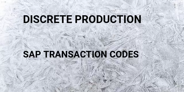 Discrete production Tcode in SAP