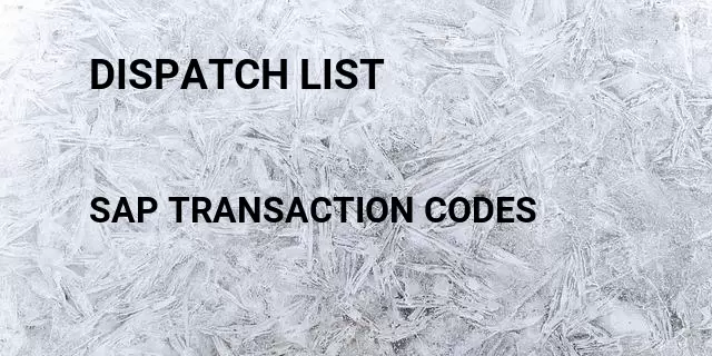 Dispatch list Tcode in SAP