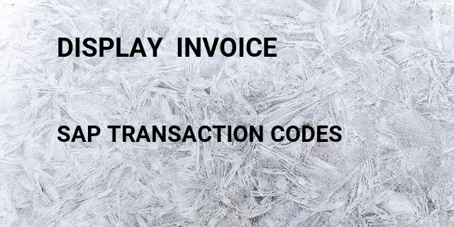 Display  invoice Tcode in SAP