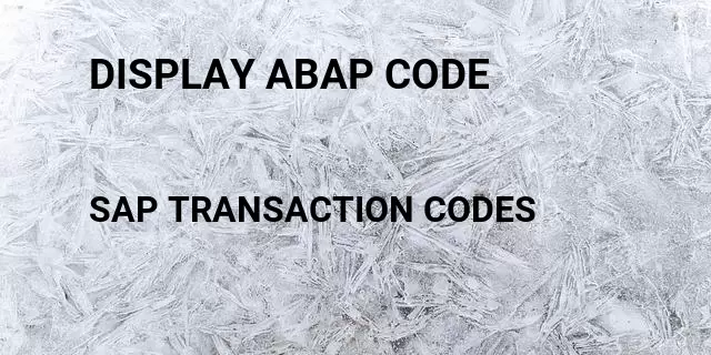Display abap code Tcode in SAP