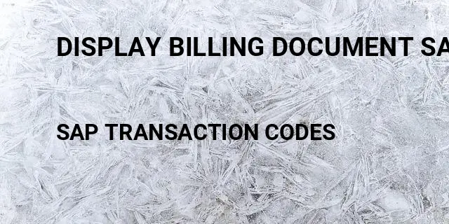 Display billing document sap tcode Tcode in SAP