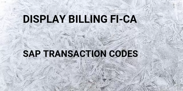 Display billing fi-ca Tcode in SAP