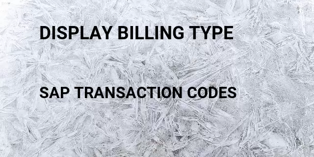 Display billing type Tcode in SAP