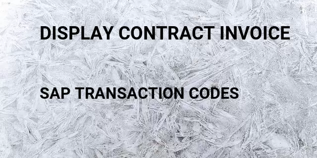 Display contract invoice Tcode in SAP