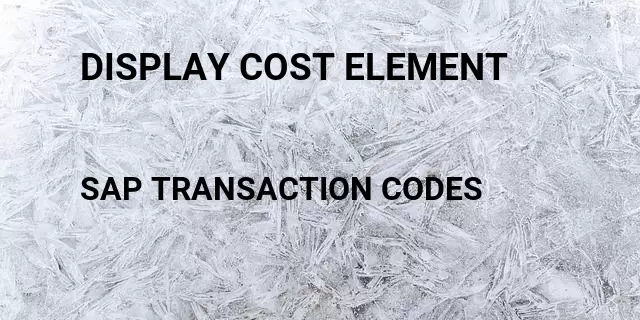 Display cost element Tcode in SAP