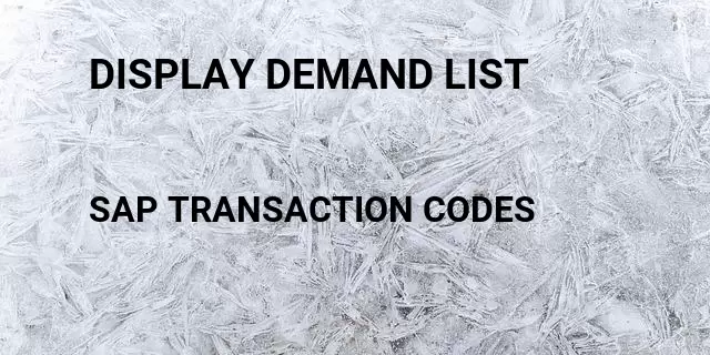 Display demand list Tcode in SAP