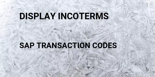 Display incoterms Tcode in SAP