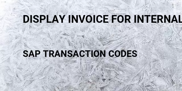 Display invoice for internal order Tcode in SAP