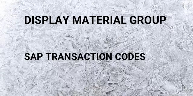 Display material group Tcode in SAP