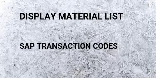 Display material list  Tcode in SAP