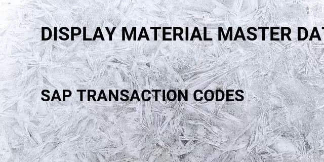 Display material master data Tcode in SAP