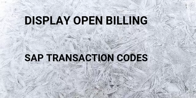 Display open billing Tcode in SAP