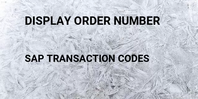 Display order number  Tcode in SAP